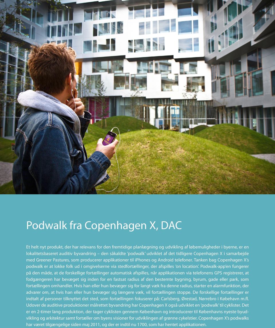 Tanken bag Copenhagen X s podwalk er at lokke folk ud i omgivelserne via stedfortællinger, der afspilles on location.