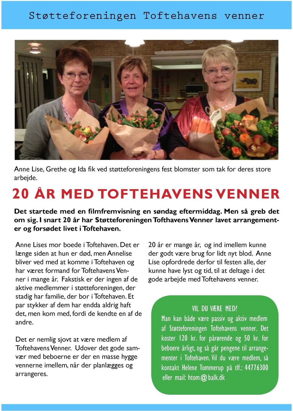 I snart 20 år har Støtteforeningen Tofthavens Venner lavet arrangementer og forsødet livet i Toftehaven. Anne Lises mor boede i Toftehaven.