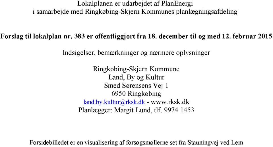 februar 2015 Indsigelser, bemærkninger og nærmere oplysninger Ringkøbing-Skjern Kommune Land, By og Kultur Smed