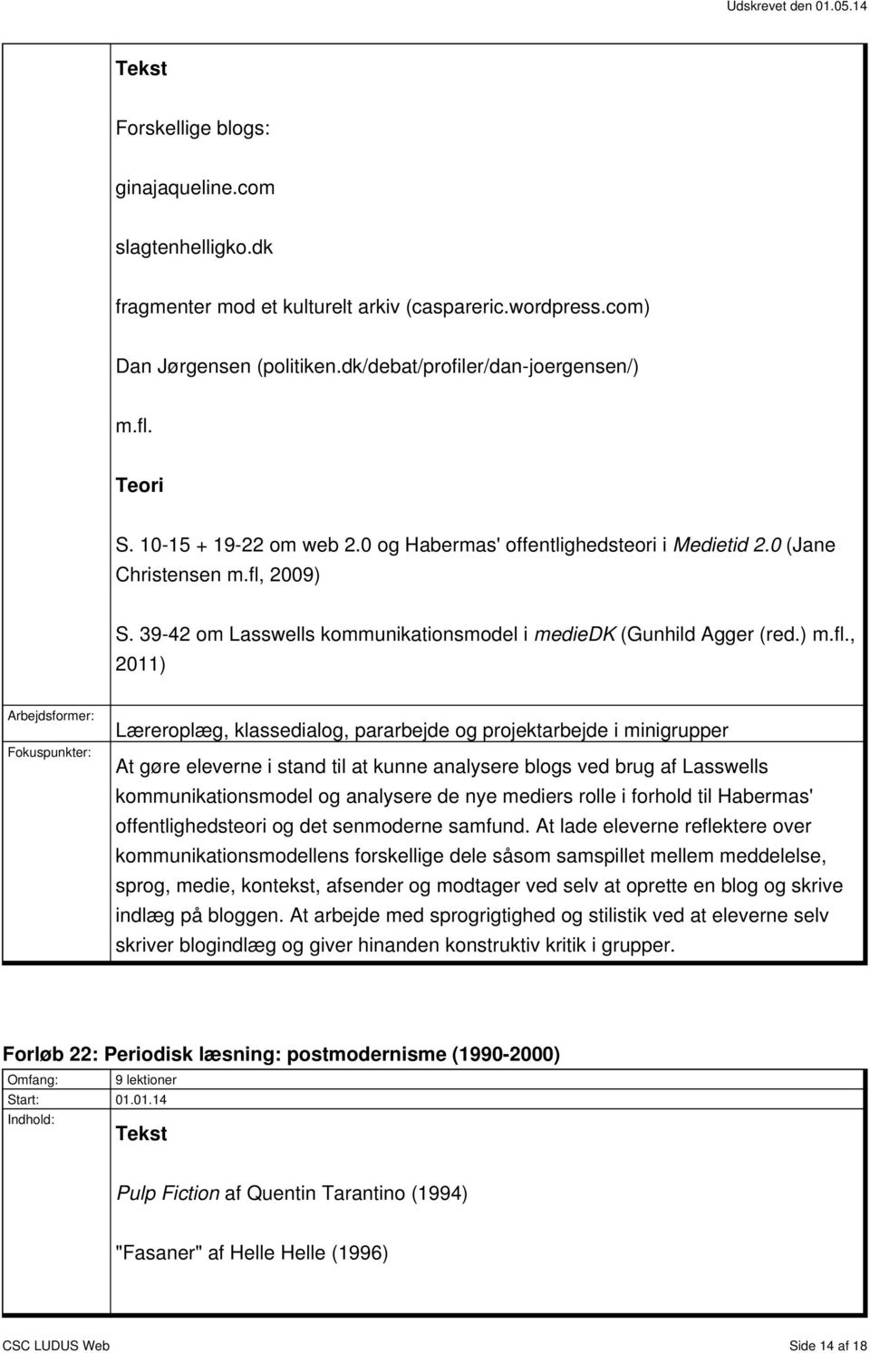 2009) S. 39-42 om Lasswells kommunikationsmodel i mediedk (Gunhild Agger (red.) m.fl.