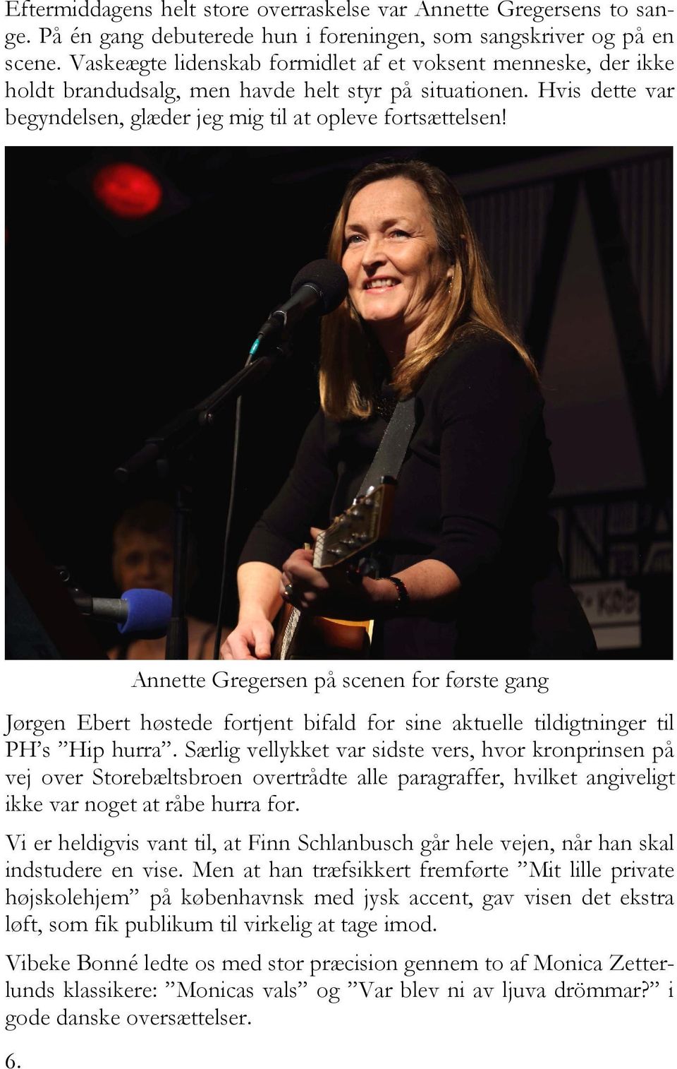 Annette Gregersen på scenen for første gang Jørgen Ebert høstede fortjent bifald for sine aktuelle tildigtninger til PH s Hip hurra.