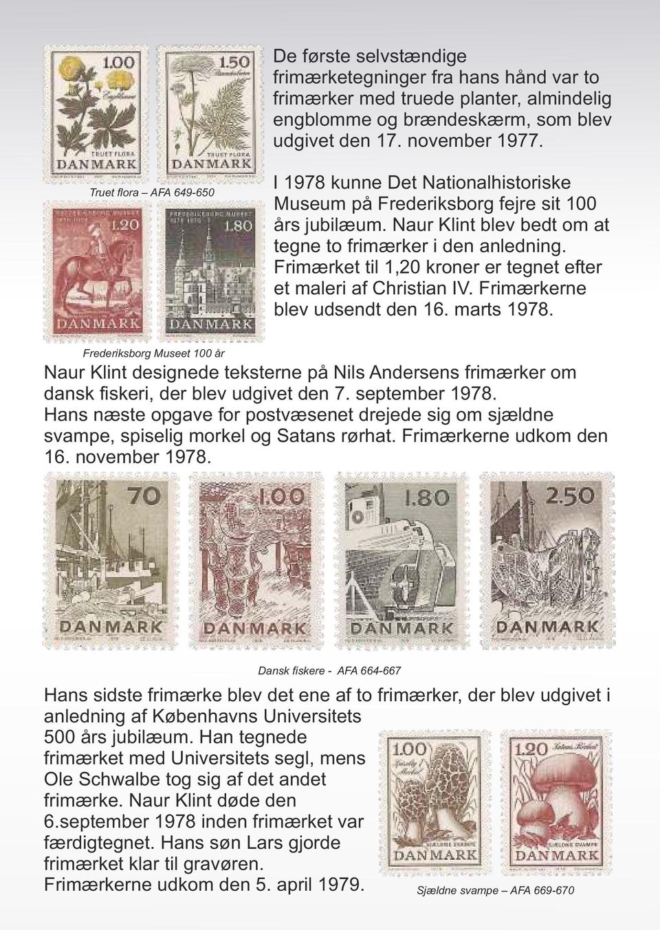 Frimærket til 1,20 kroner er tegnet efter et maleri af Christian IV. Frimærkerne blev udsendt den 16. marts 1978.