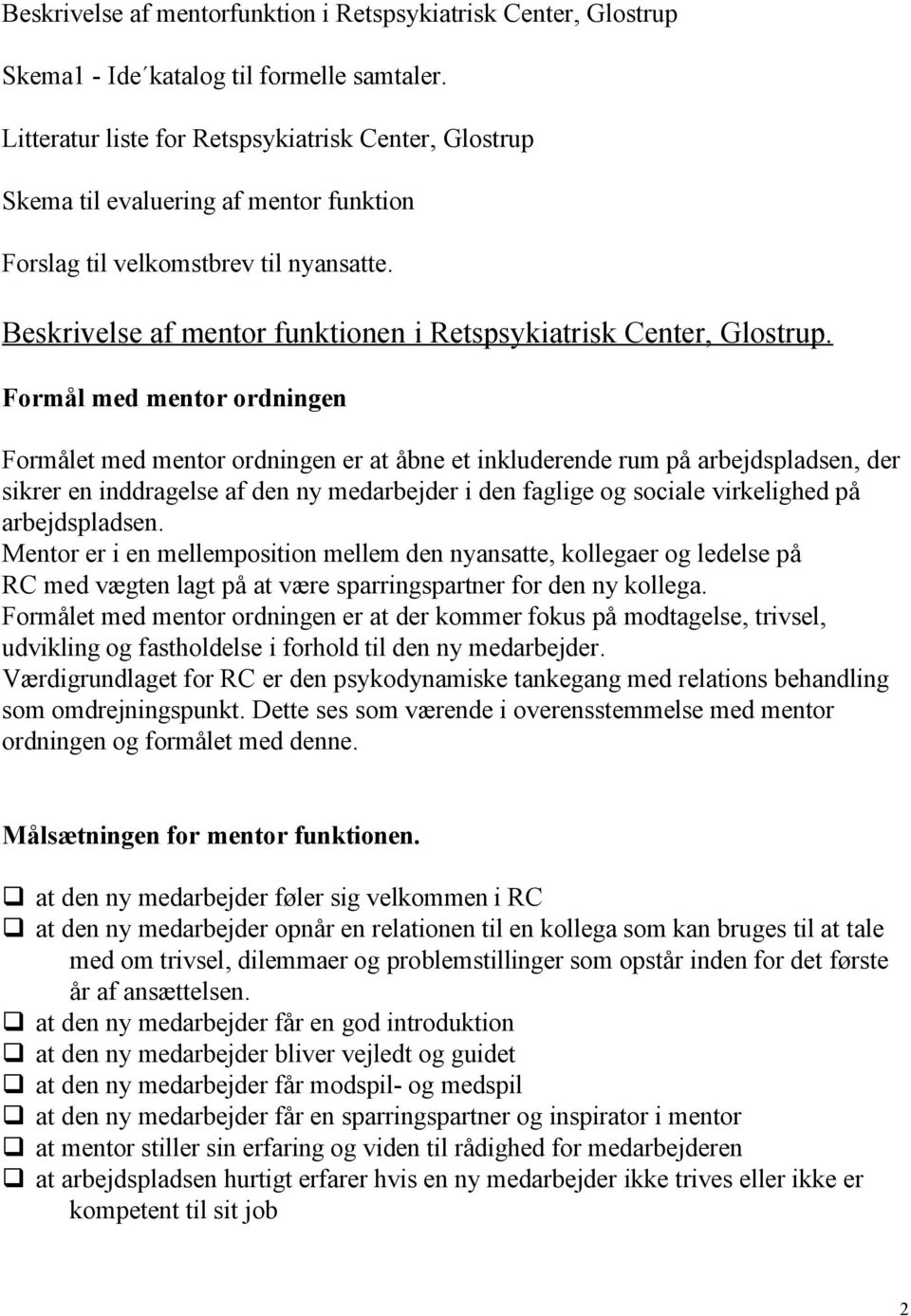 Beskrivelse af mentor funktionen i Retspsykiatrisk Center, Glostrup.