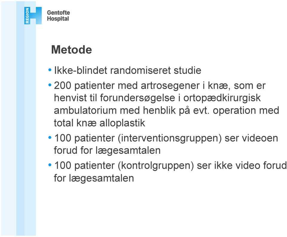 operation med total knæ alloplastik 100 patienter (interventionsgruppen) ser videoen