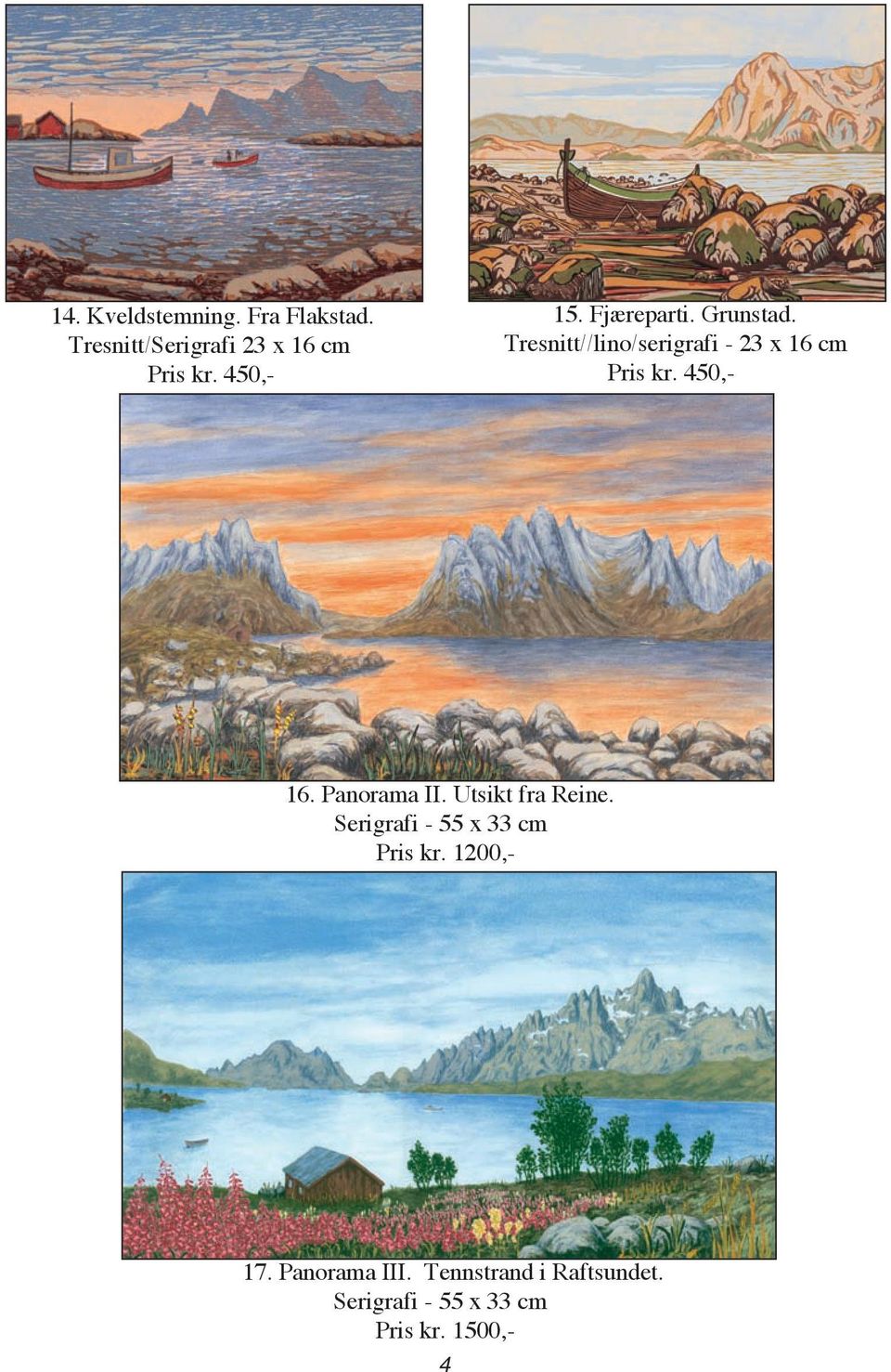 450,- 16. Panorama II. Utsikt fra Reine. Serigrafi - 55 x 33 cm Pris kr.