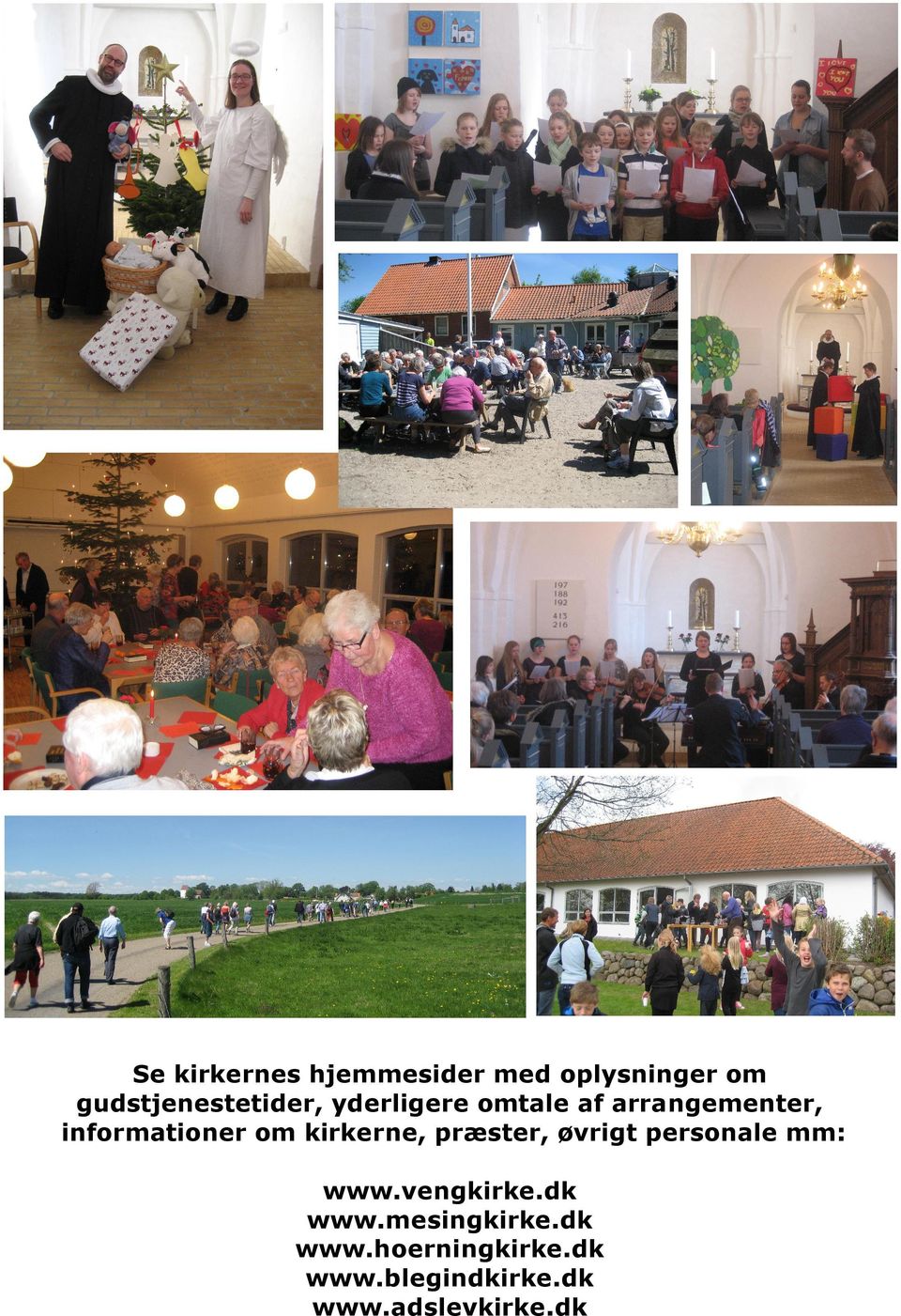 præster, øvrigt personale mm: www.vengkirke.dk www.mesingkirke.