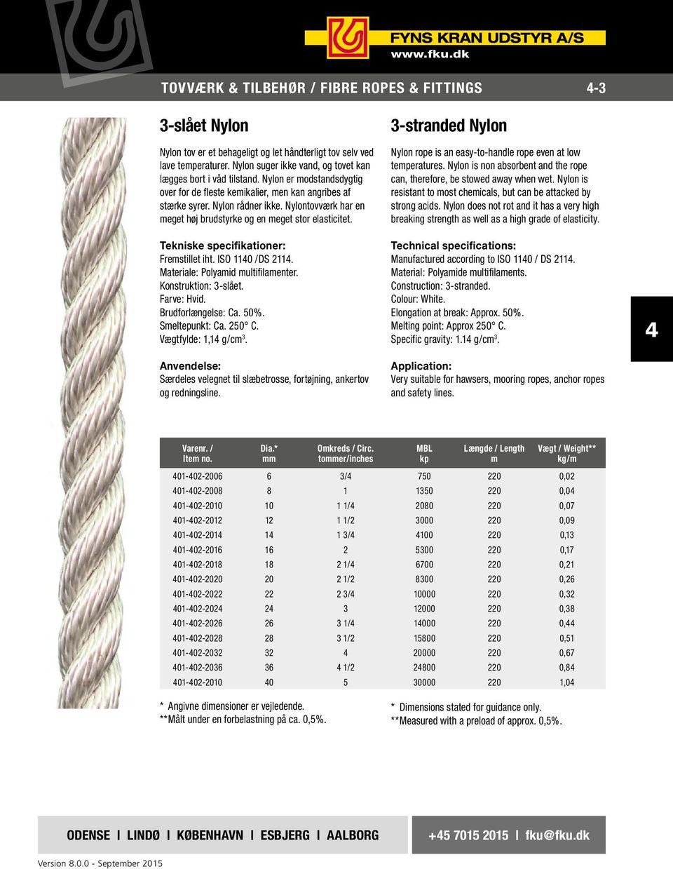 Nylontovværk har en eget høj brudstyrke og en eget stor elasticitet. Tekniske specifikationer: Frestillet iht. ISO 110 /DS 211. Materiale: Polyaid ultifilaenter. Konstruktion: 3-slået. Farve: Hvid.