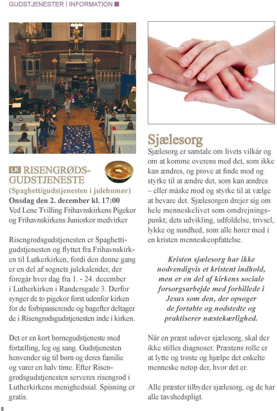 denne gang er en del af sognets julekalender, der foregår hver dag fra 1. - 24. december i Lutherkirken i Randersgade 3.