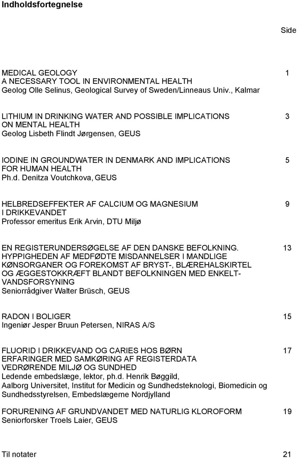 Jørgensen, GEUS IODINE IN GROUNDWATER IN DENMARK AND IMPLICATIONS 5 FOR HUMAN HEALTH Ph.d.