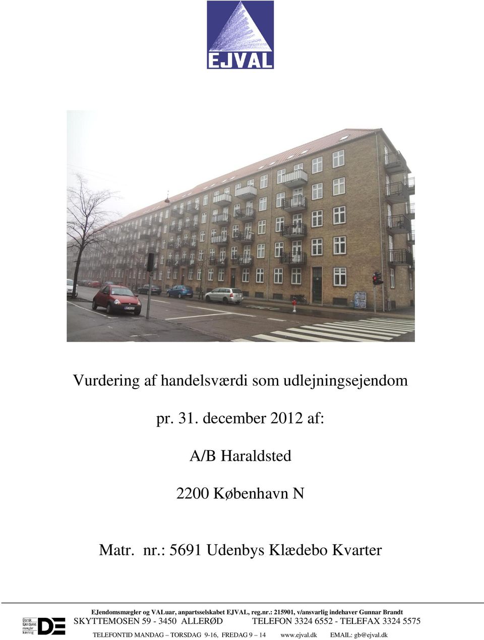 : 5691 Udenbys Klædebo Kvarter EJendomsmægler og VALuar, anpartsselskabet EJVAL, reg.nr.