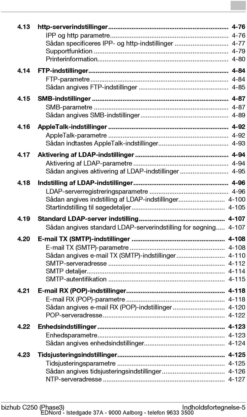 .. 4-92 AppleTalk-parametre... 4-92 Sådan indtastes AppleTalk-indstillinger... 4-93 4.17 Aktivering af LDAP-indstillinger... 4-94 Aktivering af LDAP-parametre.