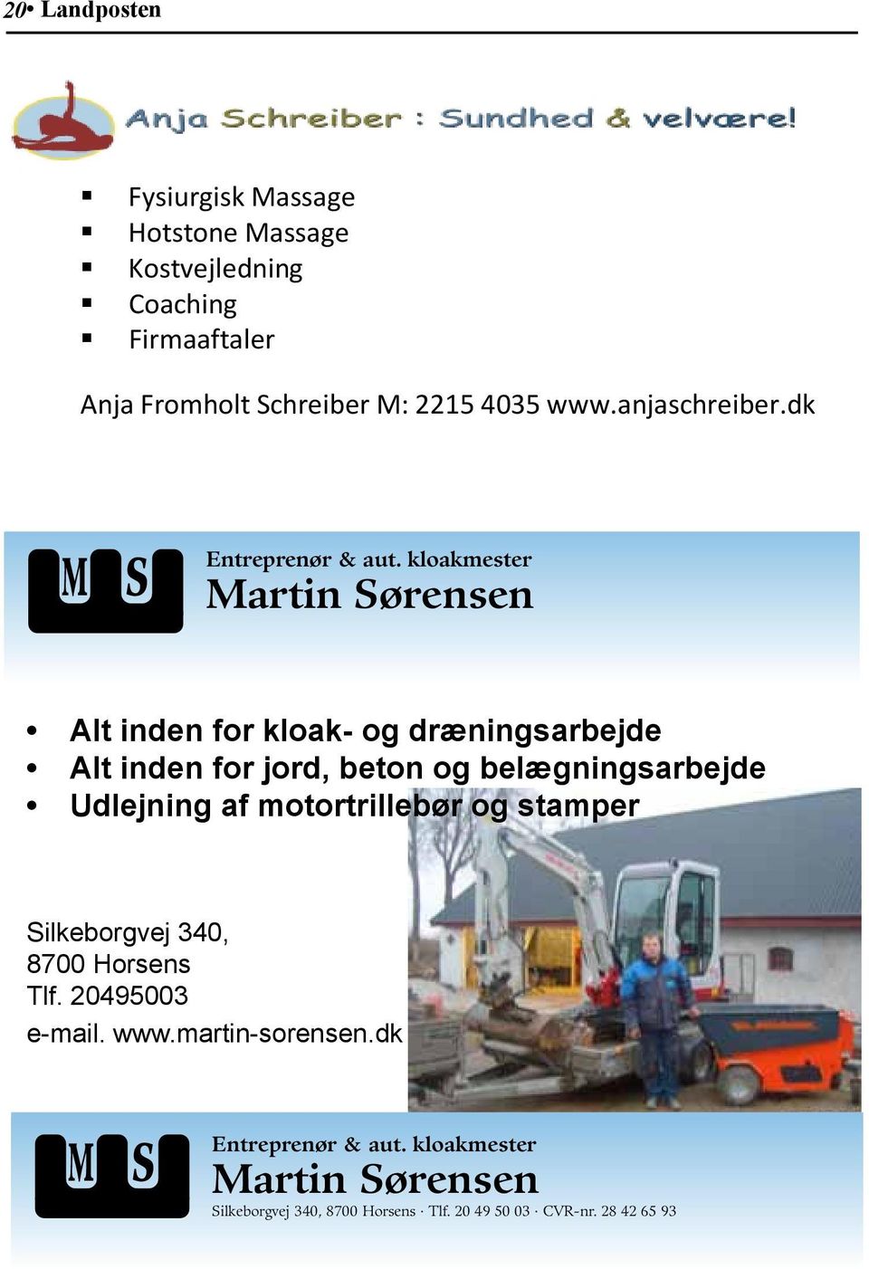 kloakmester Martin Sørensen Alt inden for kloak- og dræningsarbejde Alt inden for jord, beton og belægningsarbejde Udlejning af