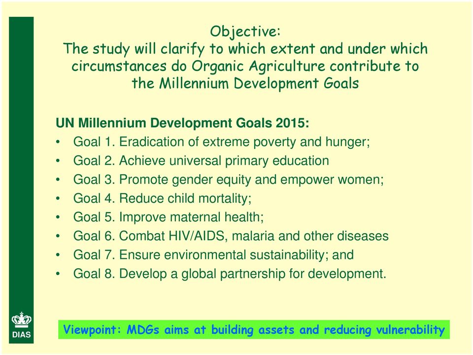 Promote gender equity and empower women; Goal 4. Reduce child mortality; Goal 5. Improve maternal health; Goal 6.