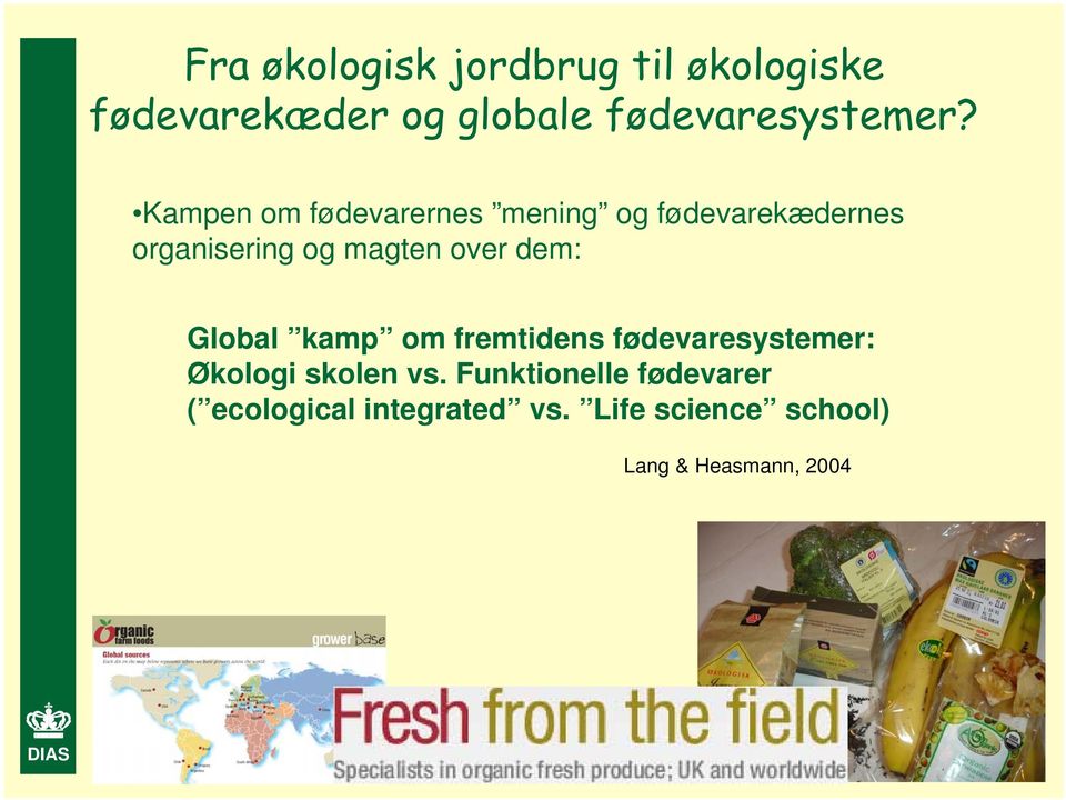 dem: Global kamp om fremtidens fødevaresystemer: Økologi skolen vs.