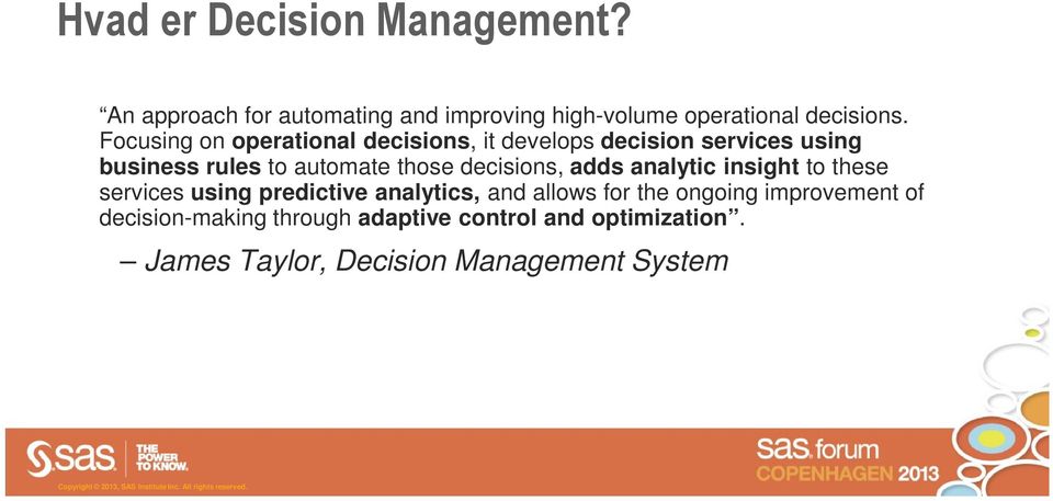 decisions, adds analytic insight to these services using predictive analytics, and allows for the ongoing