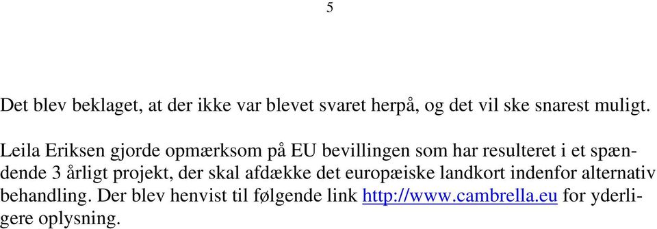 Leila Eriksen gjorde opmærksom på EU bevillingen som har resulteret i et spændende 3
