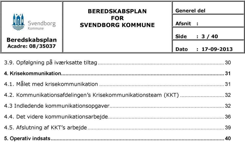 Kommunikationsafdelingen s Krisekommunikationsteam (KKT)... 32 4.