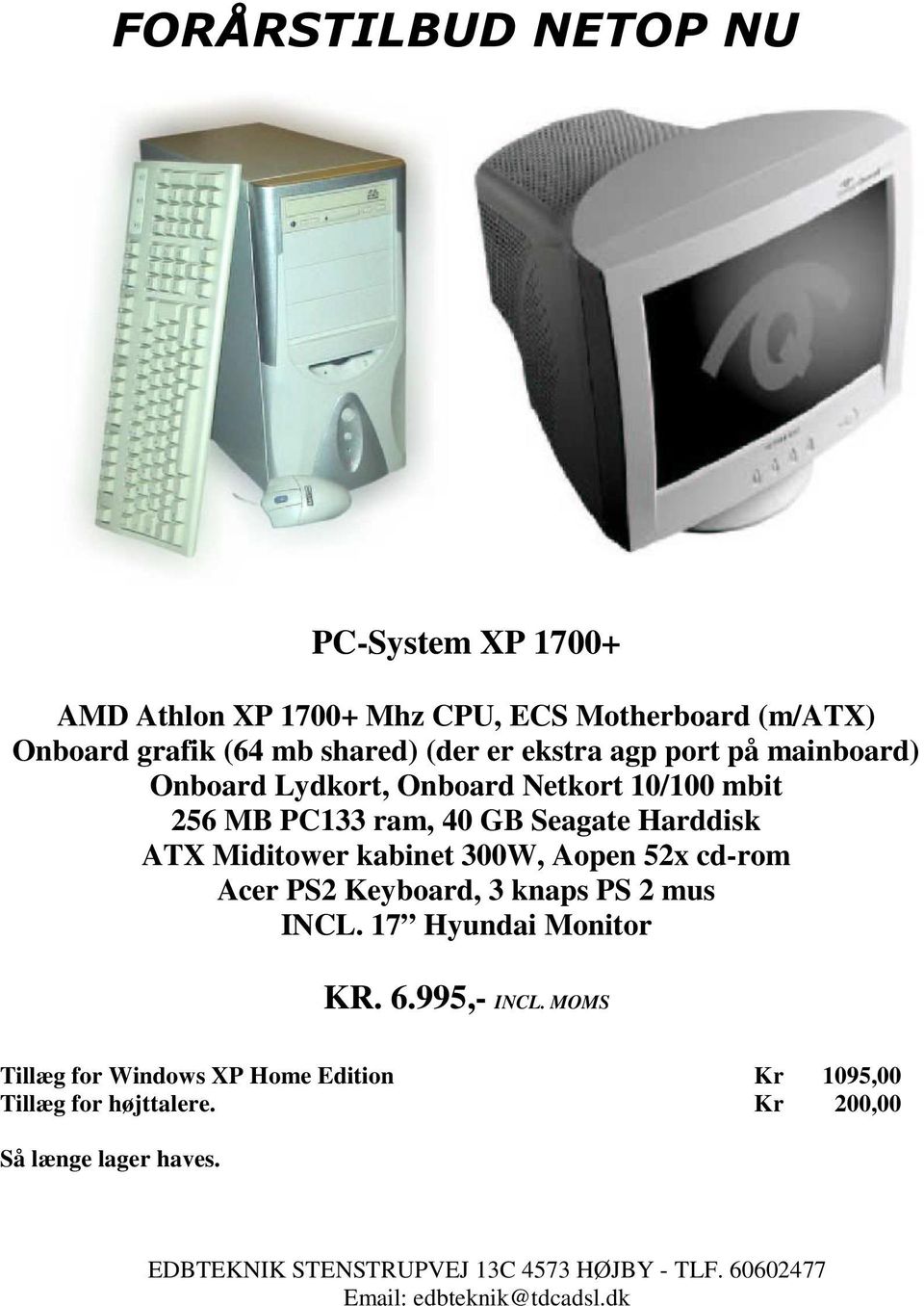 Aopen 52x cd-rom Acer PS2 Keyboard, 3 knaps PS 2 mus INCL. 17 Hyundai Monitor KR. 6.995,- INCL.