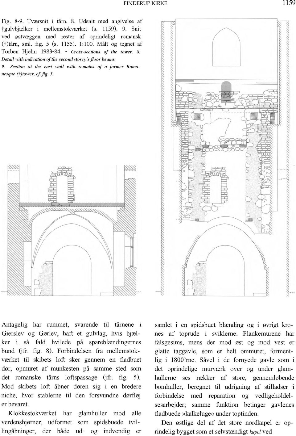 Section at the east wall with remains of a former Romanesque ( )tower, cf. fig. 5.