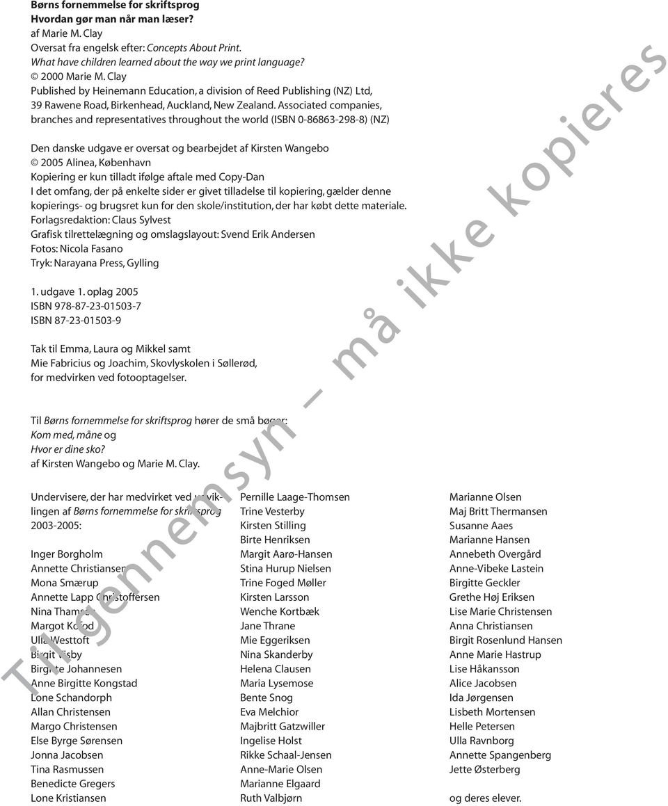 Associated companies, branches and representatives throughout the world (ISBN 0-86863-298-8) (NZ) Den danske udgave er oversat og bearbejdet af Kirsten Wangebo 2005 Alinea, København Kopiering er kun
