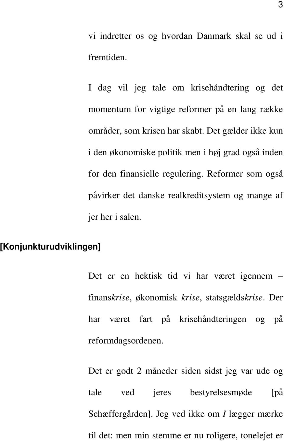 Reformer som også påvirker det danske realkreditsystem og mange af jer her i salen.