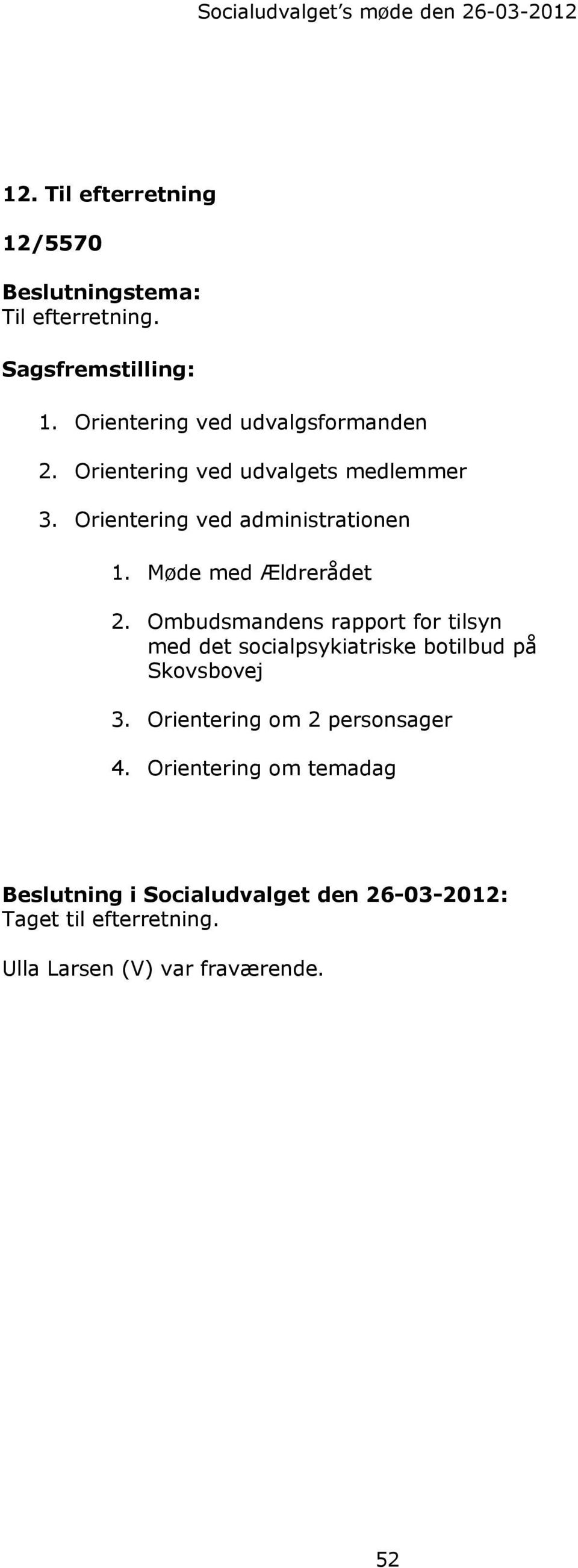 Møde med Ældrerådet 2. Ombudsmandens rapport for tilsyn med det socialpsykiatriske botilbud på Skovsbovej 3.