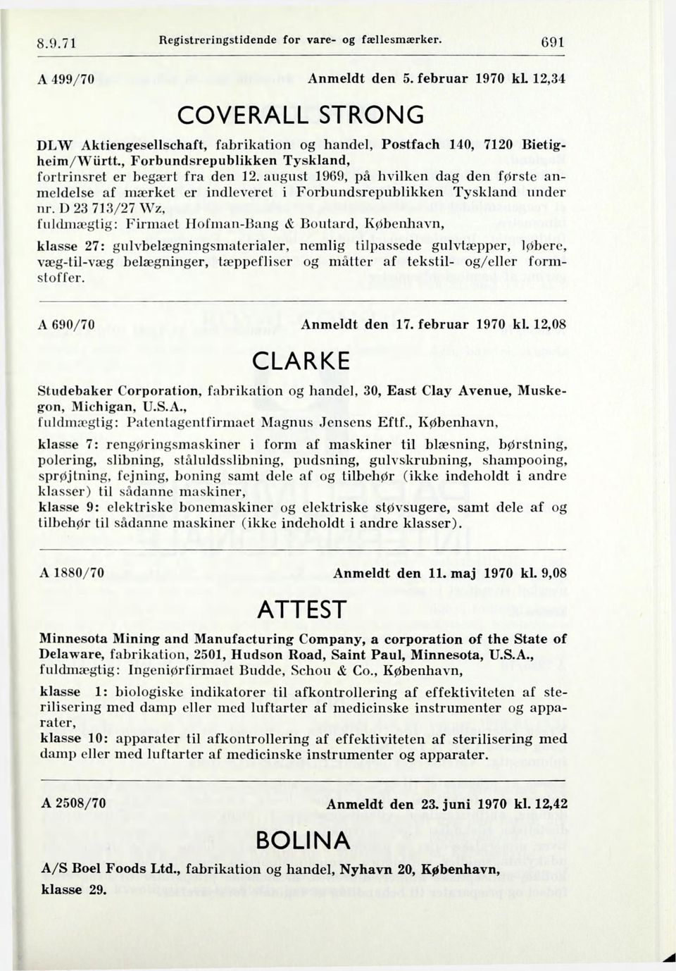 august 1969, på hvilken dag den første anmeldelse af mærket er indleveret i Forbundsrepublikken Tyskland under nr.
