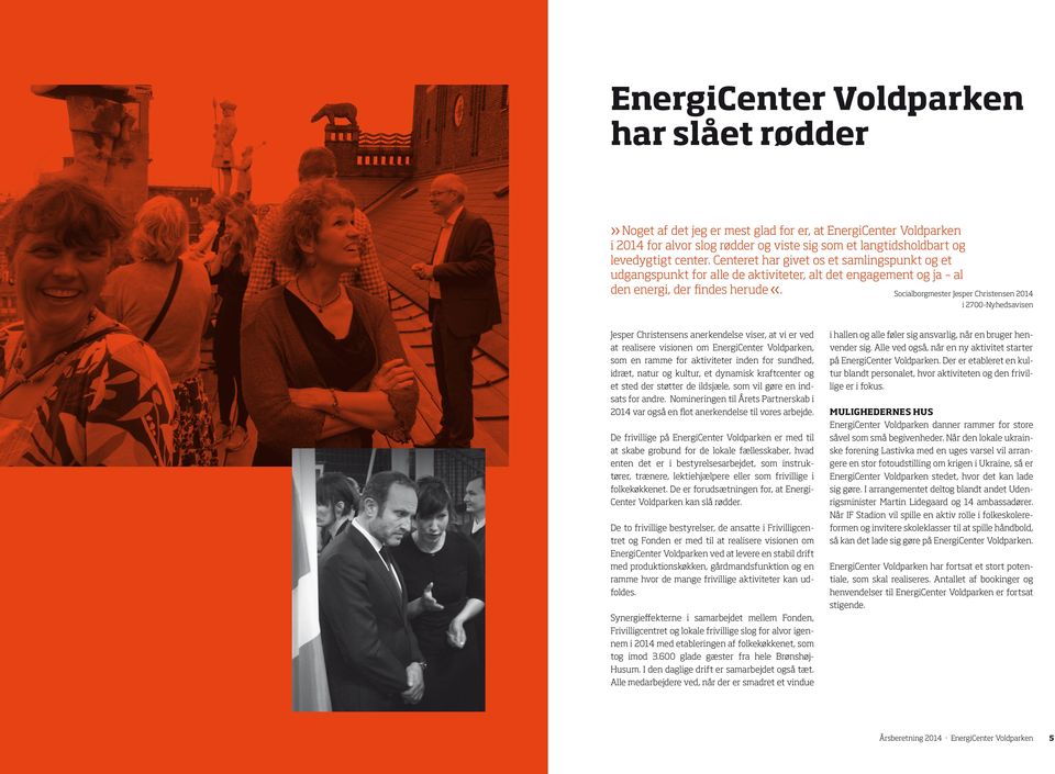 Socialborgmester Jesper Christensen 2014 i 2700-Nyhedsavisen Jesper Christensens anerkendelse viser, at vi er ved at realisere visionen om EnergiCenter Voldparken, som en ramme for aktiviteter inden