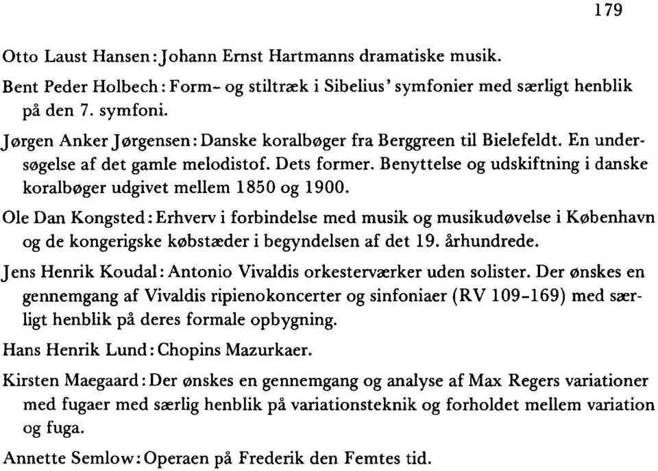 Ole Dan Kongsted: Erhverv i forbindelse med musik og musikudøvelse i København og de kongerigske købstæder i begyndelsen af det 19. århundrede.