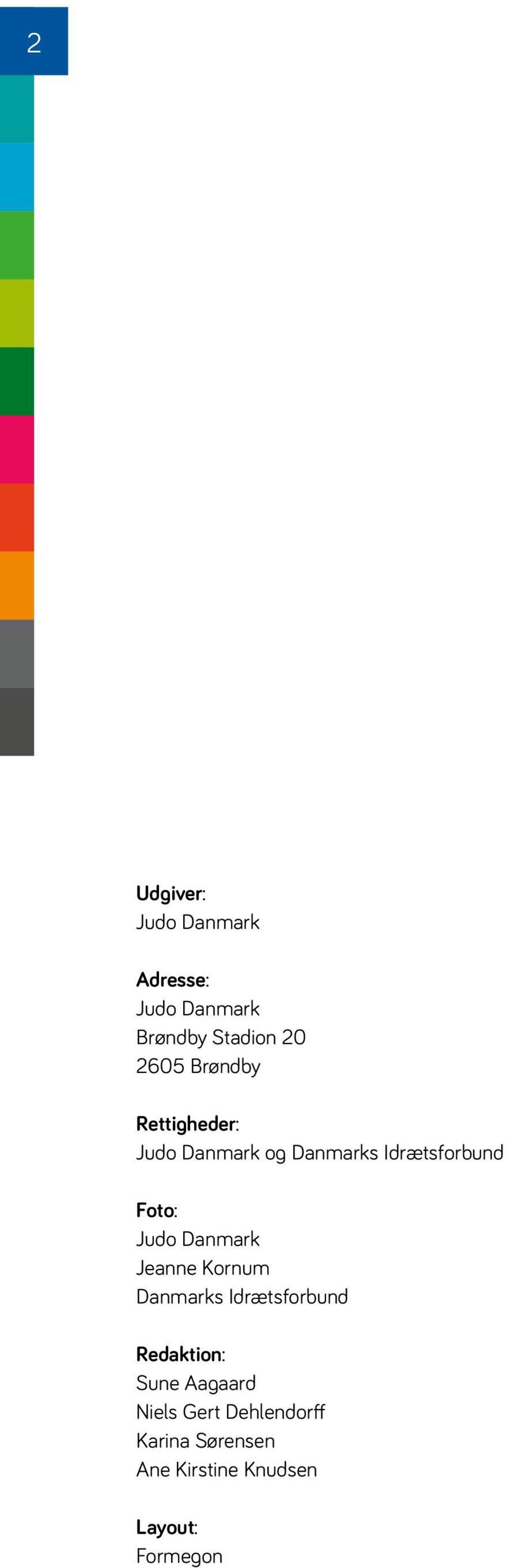 Danmark Jeanne Kornum Danmarks Idrætsforbund Redaktion: Sune Aagaard
