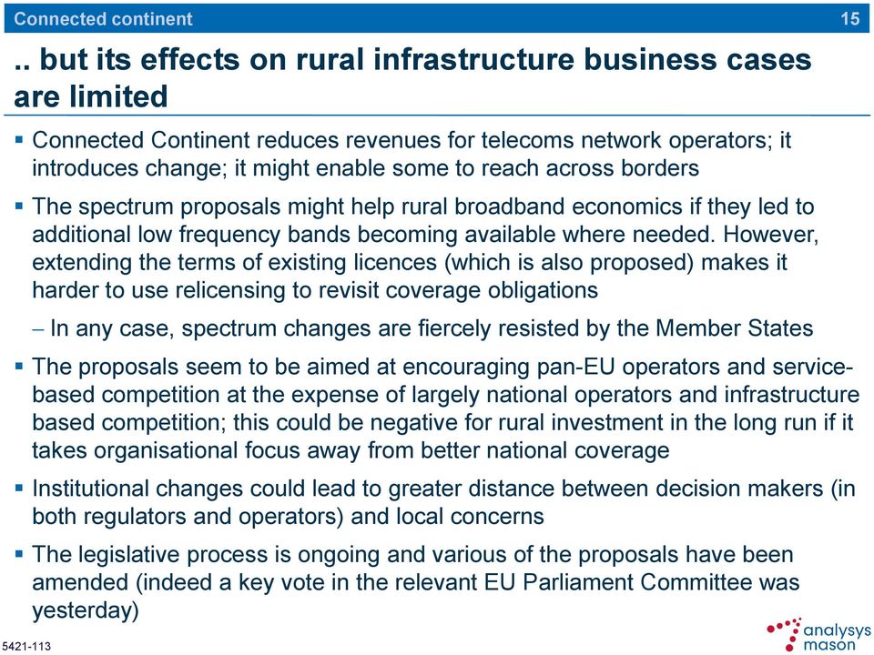 borders The spectrum proposals might help rural broadband economics if they led to additional low frequency bands becoming available where needed.