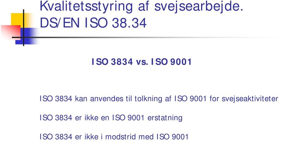 ISO 9001 ISO 3834 kan anvendes til tolkning af ISO 9001