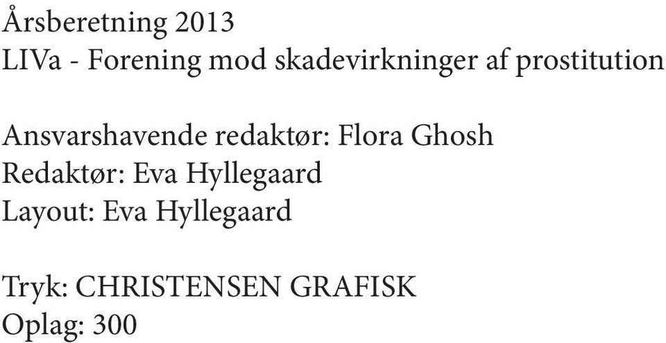 redaktør: Flora Ghosh Redaktør: Eva Hyllegaard