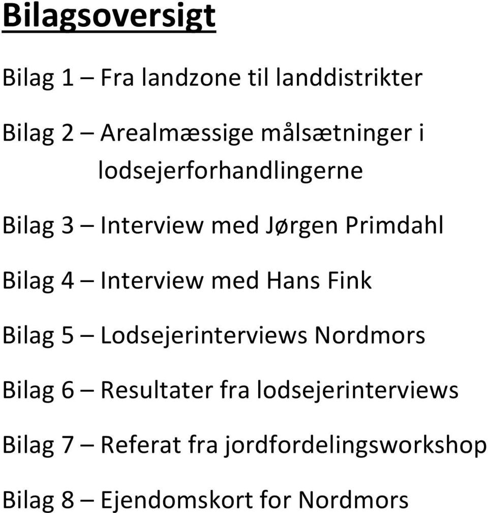 Interview med Hans Fink Bilag 5 Lodsejerinterviews Nordmors Bilag 6 Resultater fra