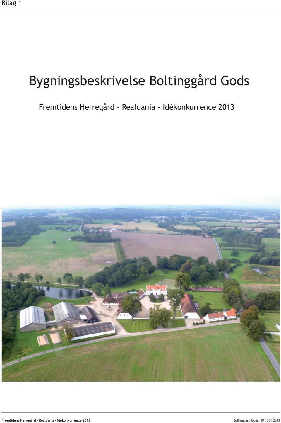 2013  2013 Boltinggård Gods 18 I 06 I