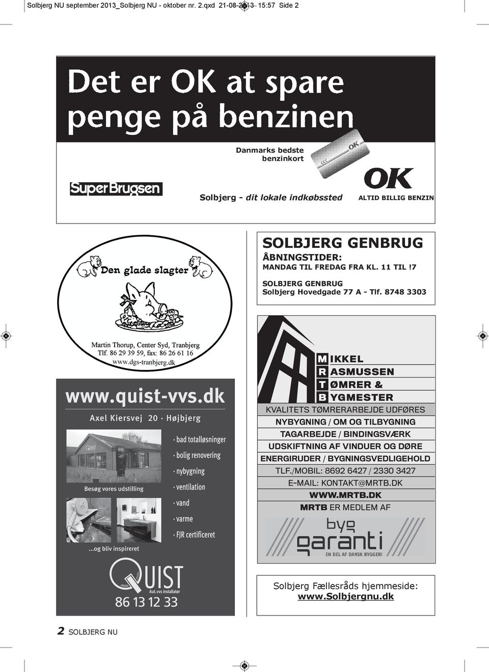 qxd 21-08-2013 15:57 Side 2 Danmarks bedste benzinkort Solbjerg - dit lokale indkøbssted ALTID BILLIG BENZIN SOLBJERG GENBRUG ÅBNINGSTIDER: MANDAG TIL FREDAG