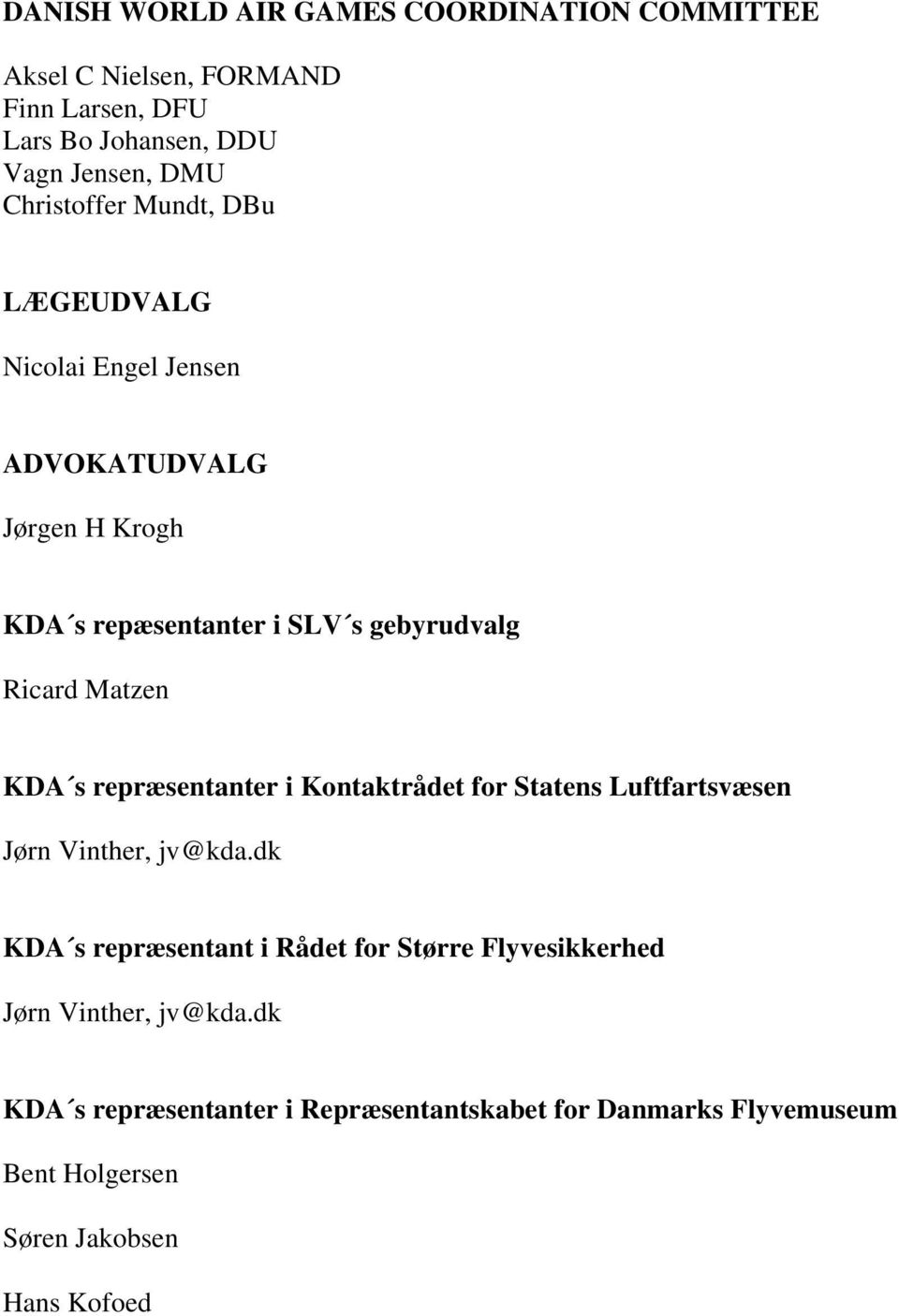 Matzen KDA s repræsentanter i Kontaktrådet for Statens Luftfartsvæsen Jørn Vinther, jv@kda.