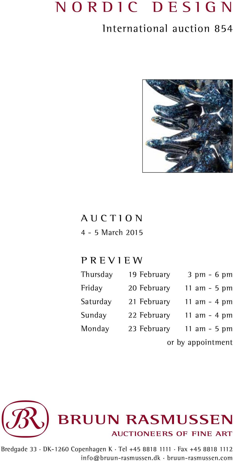 Sunday 22 February 11 am - 4 pm Monday 23 February 11 am - 5 pm or by appointment Bredgade