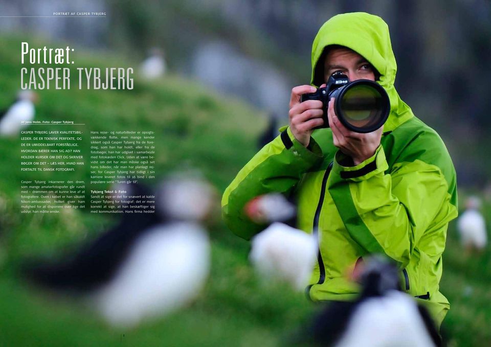 Casper Tybjerg inkarnerer den drøm, som mange amatørfotografer går rundt med drømmen om at kunne leve af at fotografere.