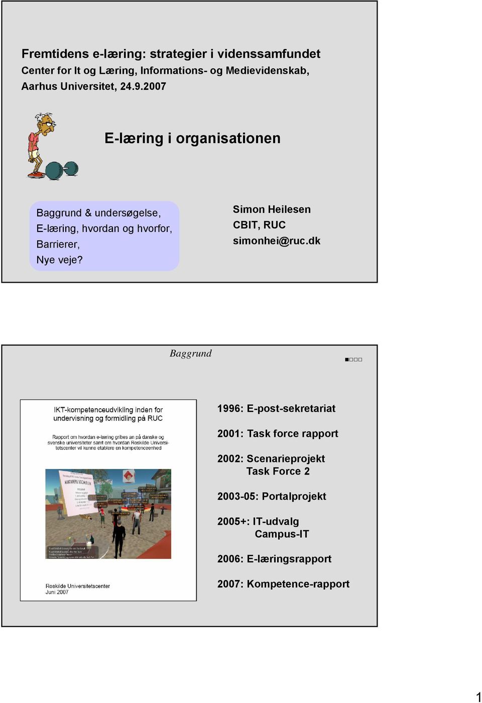 2007 E-læring i organisationen Baggrund & undersøgelse, E-læring, hvordan og hvorfor, Barrierer, Nye veje?