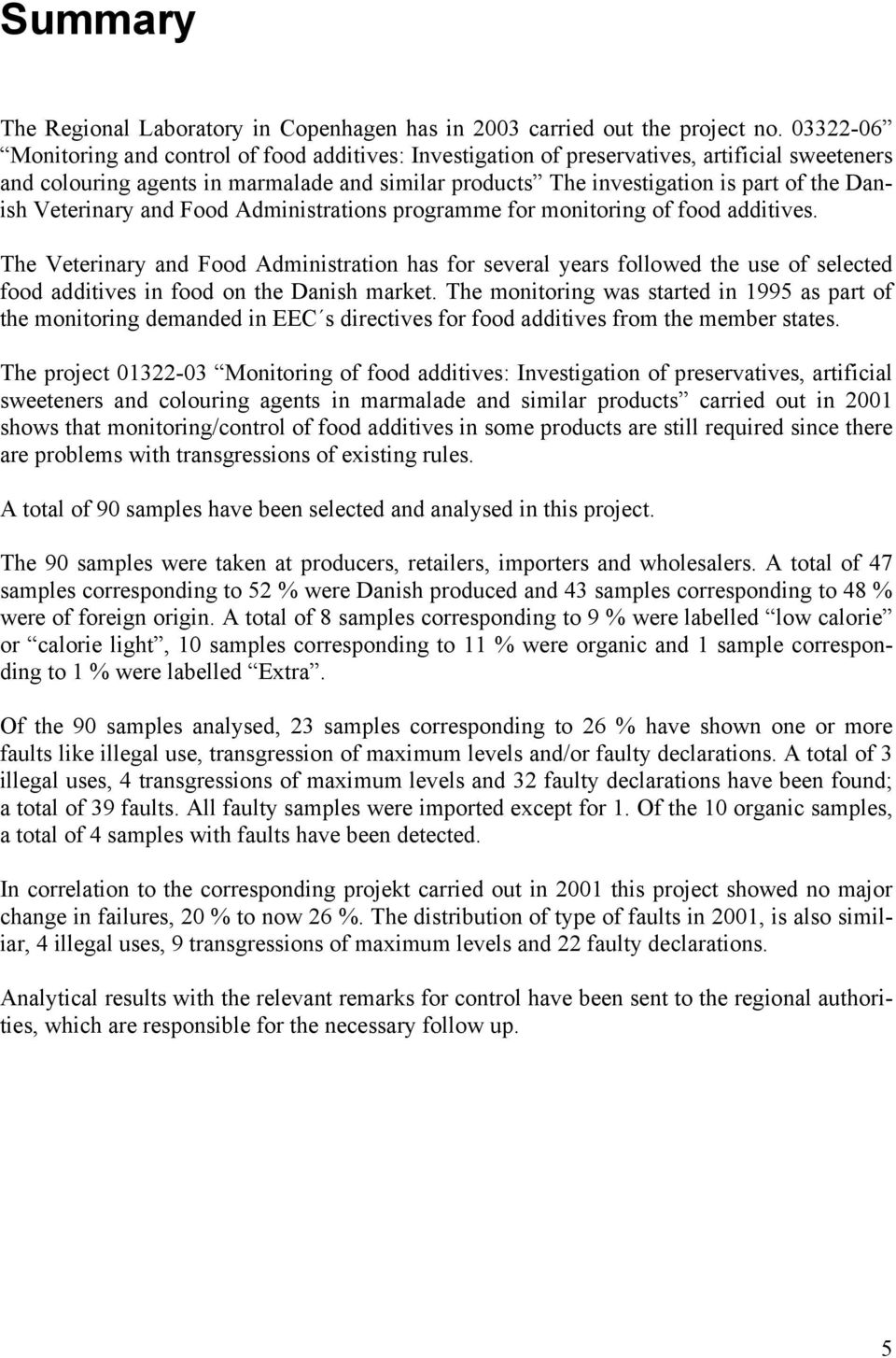 Veterinary and Food Administrations programme for monitoring of food additives.