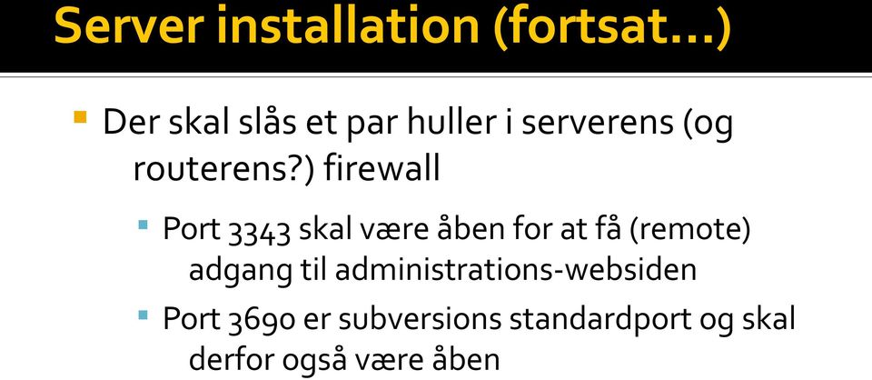 ) firewall Port 3343 skal være åben for at få (remote)