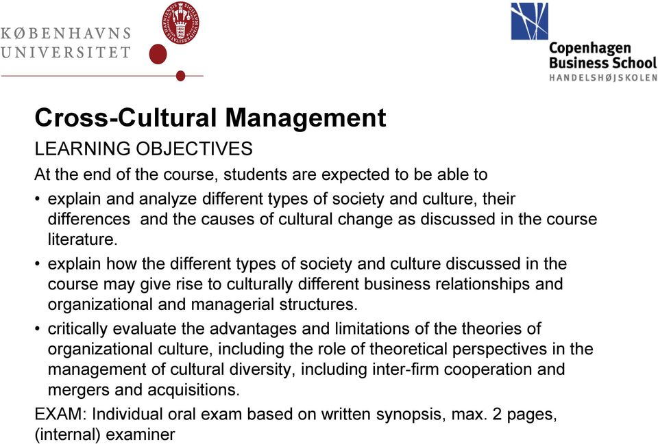 explain how the different types of society and culture discussed in the course may give rise to culturally different business relationships and organizational and managerial structures.