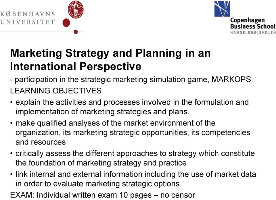 make qualified analyses of the market environment of the organization, its marketing strategic opportunities, its competencies and resources critically assess the different
