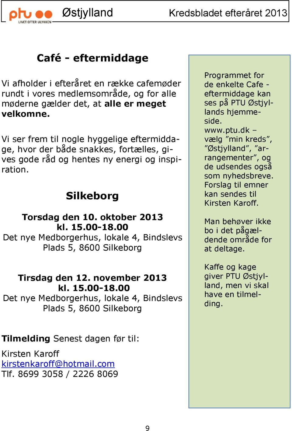00 Det nye Medborgerhus, lokale 4, Bindslevs Plads 5, 8600 Silkeborg Tirsdag den 12. november 2013 kl. 15.00-18.
