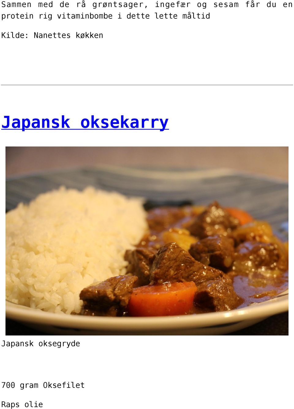 lette måltid Kilde: Nanettes køkken Japansk