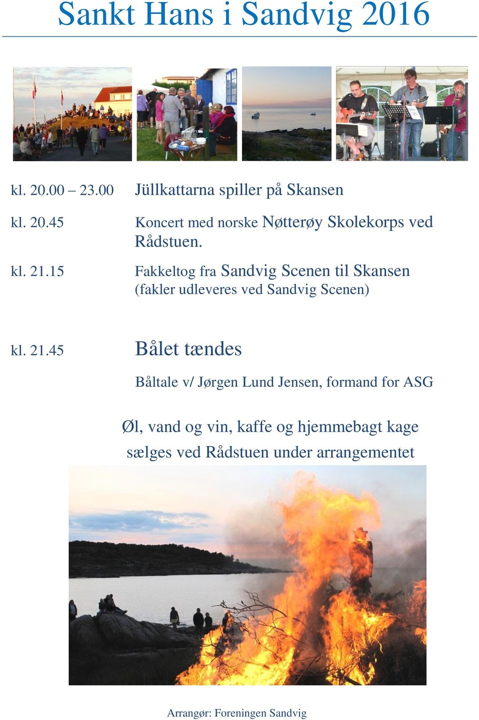 Fakkeltog fra Sandvig Scenen til Skansen (fakler udleveres ved Sandvig Scenen) kl. 21.