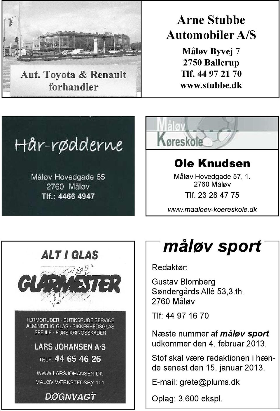 dk måløv sport Redaktør: Gustav Blomberg Søndergårds Allé 53,3.th.