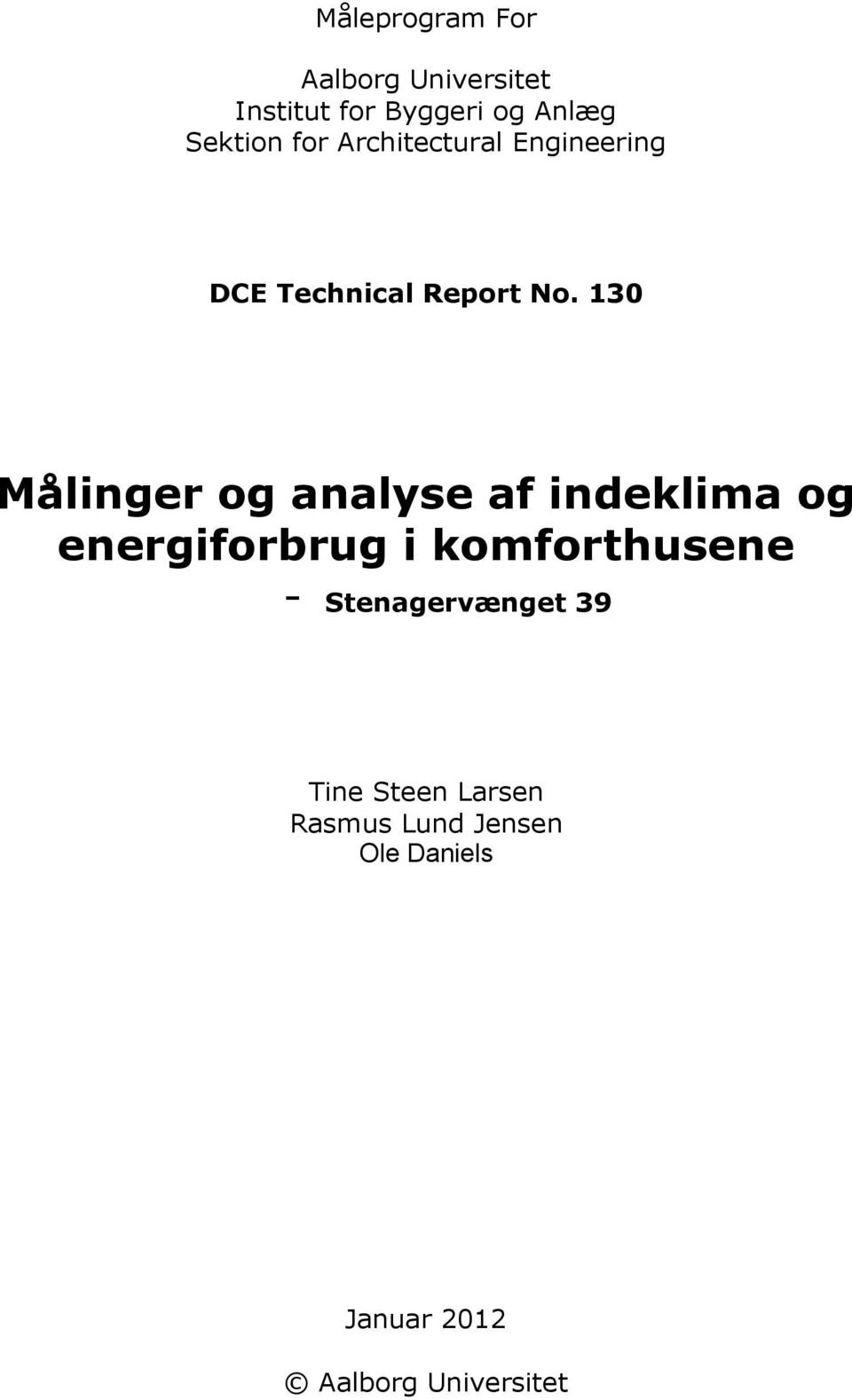 130 Målinger og analyse af indeklima og energiforbrug i komforthusene -