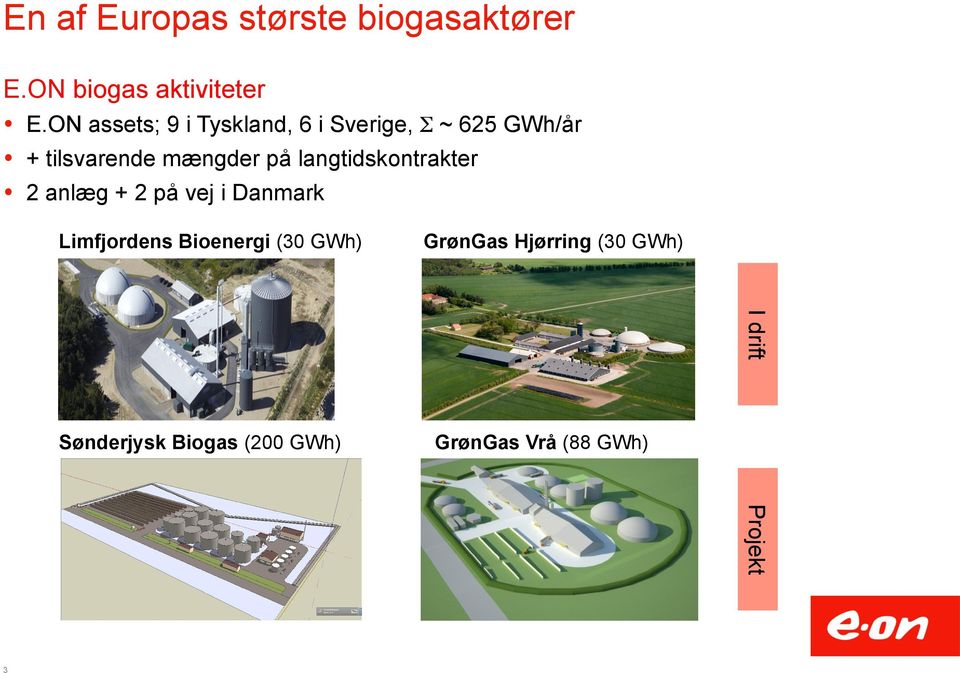 langtidskontrakter 2 anlæg + 2 på vej i Danmark Limfjordens Bioenergi (30